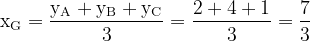 \dpi{120} \mathrm{x_G = \frac{y_A+y_B + y_C}{3} = \frac{2+4+1}{3}=\frac{7}{3}}